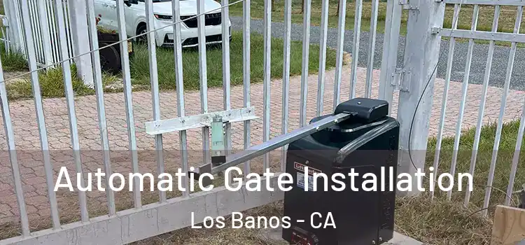  Automatic Gate Installation Los Banos - CA