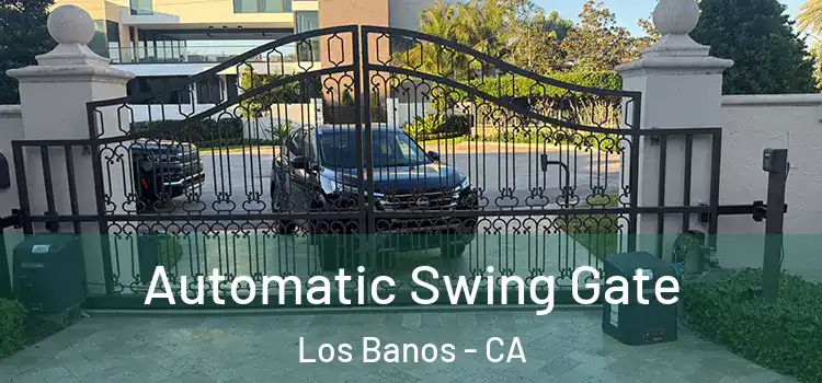  Automatic Swing Gate Los Banos - CA