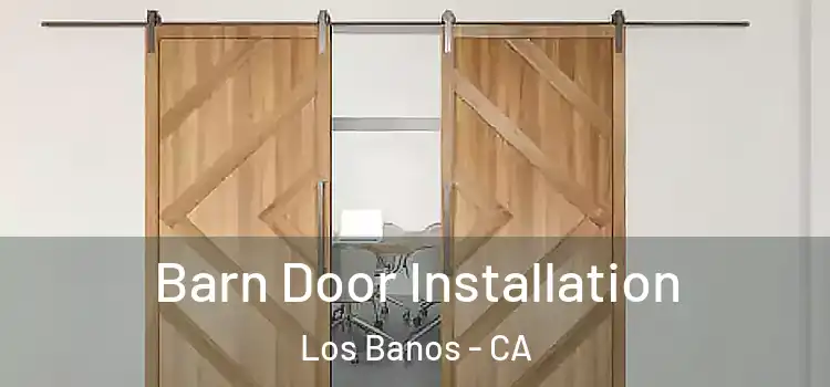 Barn Door Installation Los Banos - CA