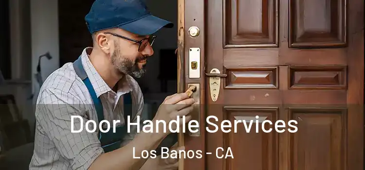  Door Handle Services Los Banos - CA