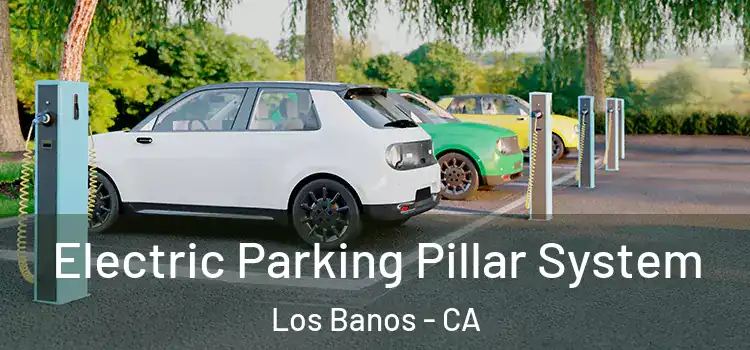  Electric Parking Pillar System Los Banos - CA