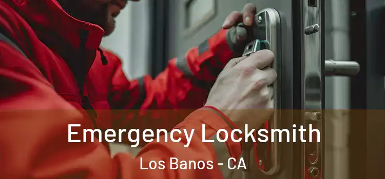  Emergency Locksmith Los Banos - CA
