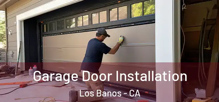  Garage Door Installation Los Banos - CA
