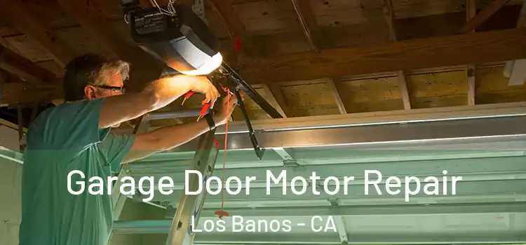  Garage Door Motor Repair Los Banos - CA