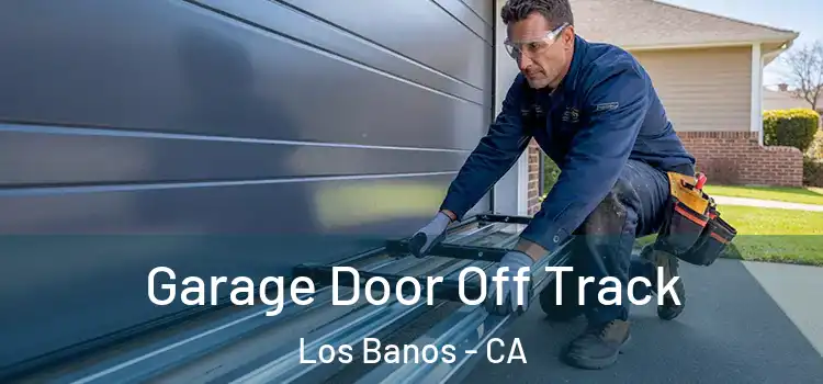  Garage Door Off Track Los Banos - CA