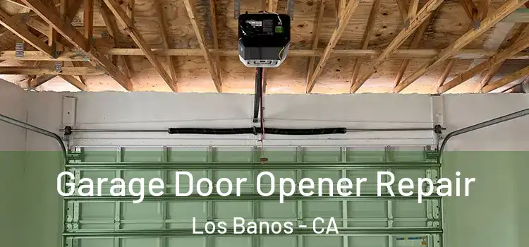  Garage Door Opener Repair Los Banos - CA