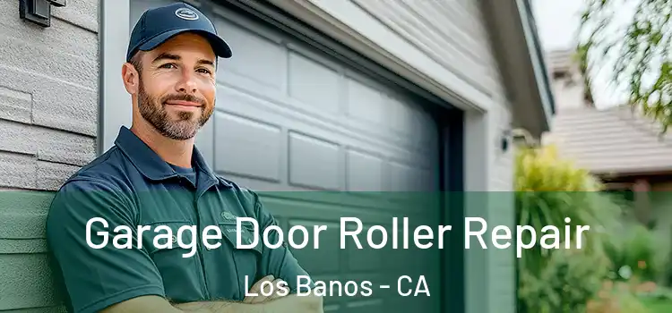  Garage Door Roller Repair Los Banos - CA
