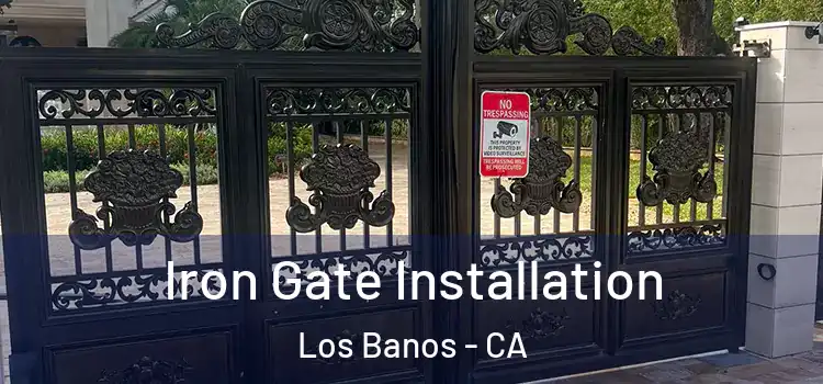  Iron Gate Installation Los Banos - CA