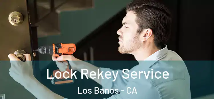 Lock Rekey Service Los Banos - CA