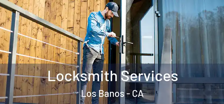  Locksmith Services Los Banos - CA