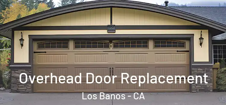  Overhead Door Replacement Los Banos - CA
