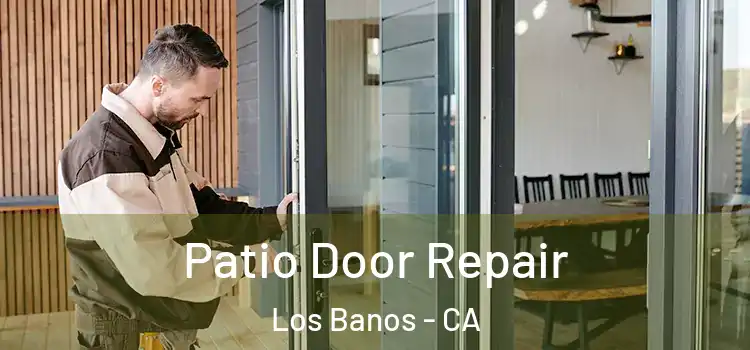 Patio Door Repair Los Banos - CA
