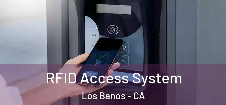  RFID Access System Los Banos - CA