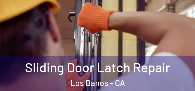 Sliding Door Latch Repair Los Banos - CA