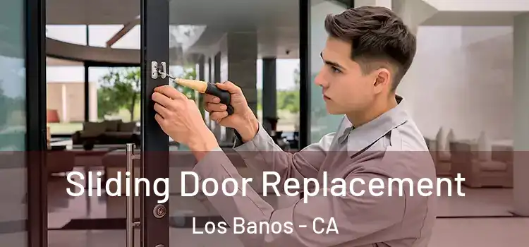  Sliding Door Replacement Los Banos - CA